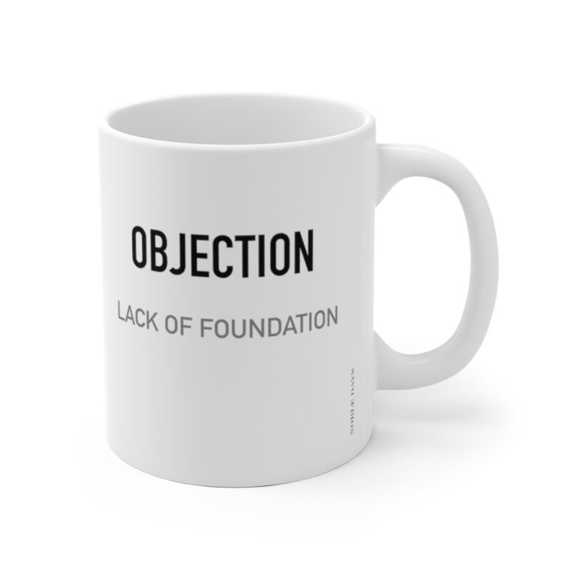 What Is Lack Of Foundation Objection